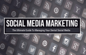 The Ultimate Guide To Managing Your Dental Social Media Marketing