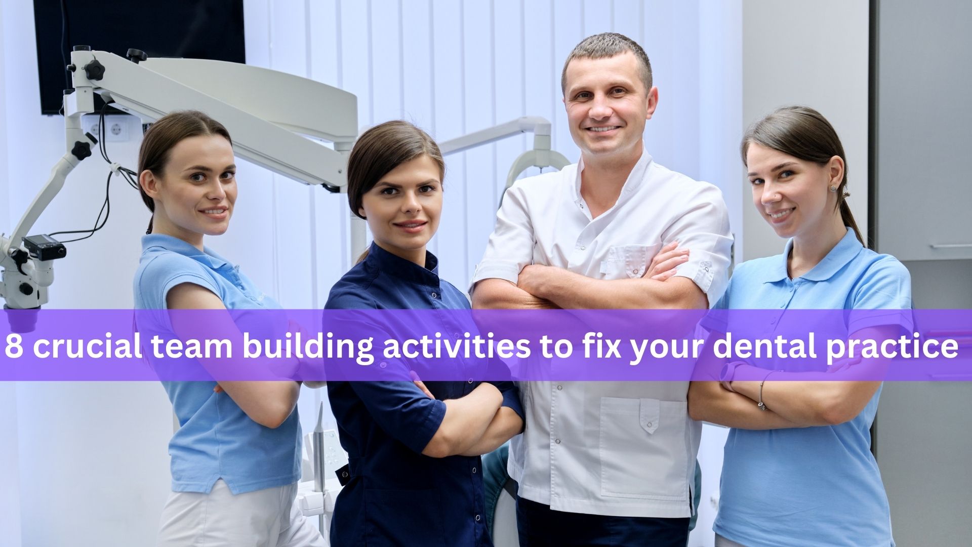 8 Crucial Team Building Activities to fix your Dental Practice