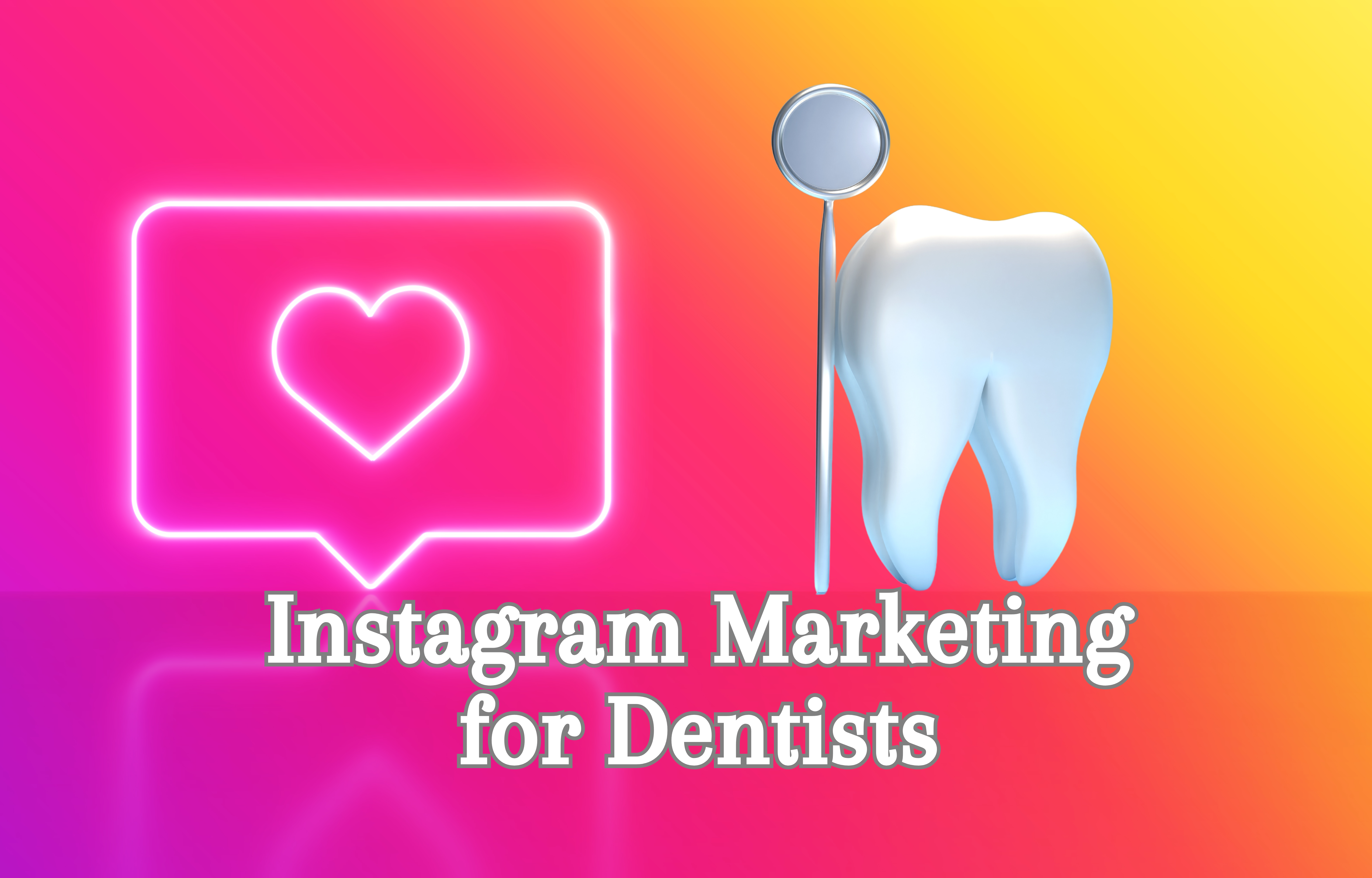 Instagram Marketing for Dentists: How to Market Your Practice on Instagram