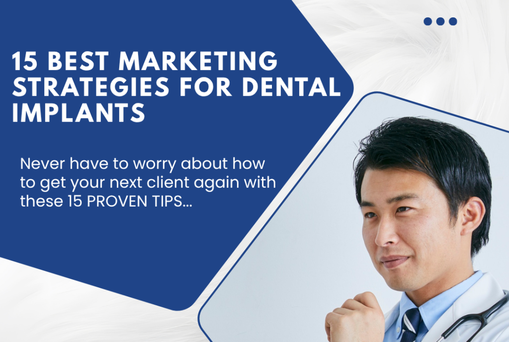 15 Proven Dental Implant Marketing strategies for 2026